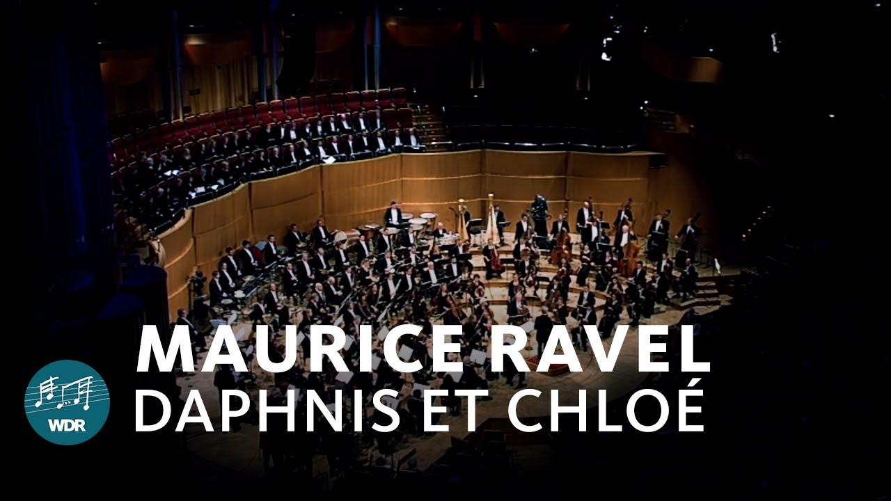 Ravel - Daphnis et Chloé | WDR Symphony Orchestra | WDR Radio Choir - YouTube