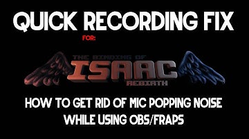 Binding of Isaac Rebirth Recording Fix - Remove the Mic popping sound
