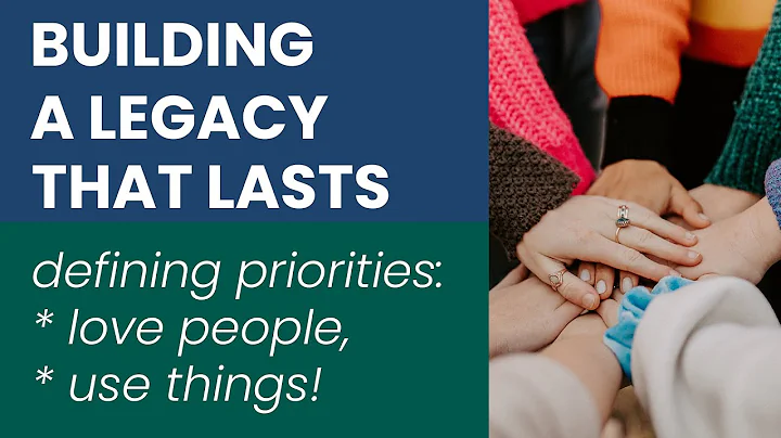 Defining Priorities: Love People, Use Things! | Pa...