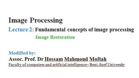 Lecture 2 -1 Image Processing - Image Restoration - Medical imaging