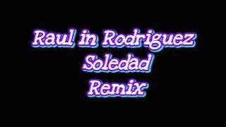 Raulin Rodriguez (Soledad) DJ Remix