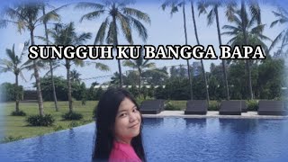 Sungguh Ku Bangga Bapa