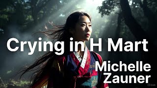 Crying in H Mart by Michelle Zauner: Complete Summary & Deep Analysis