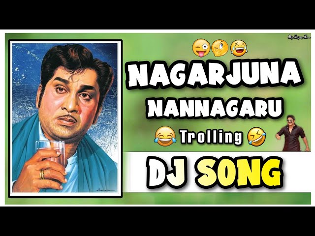 Nagarjuna nannagaru trolling Dj song//Nagarjuna nannagaru // Anr trolling Dj song//Telugu dj songs// class=