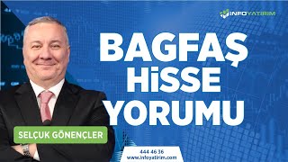 Selçuk Gönençlerden Bagfaş Hisse Yorumu L İnfo Yatırım