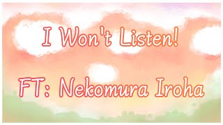 [Nekomura Iroha] I Won't Listen! [Vocaloid ENG Original]