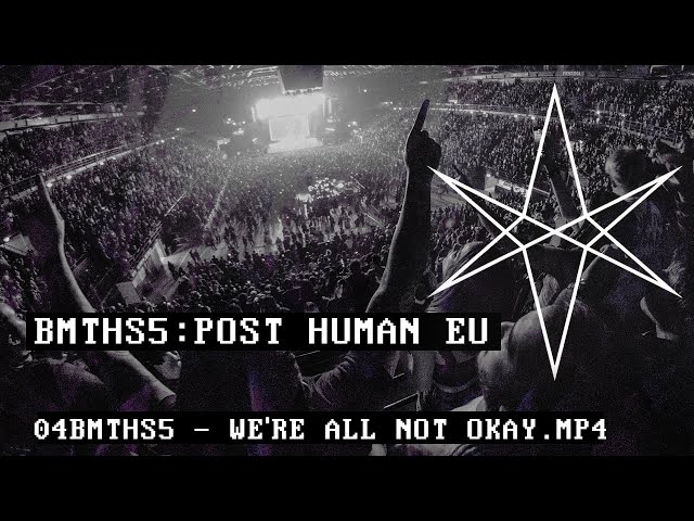 Bring Me The Horizon - 04BMTHS5 - WE'RE ALL NOT OKAY.MP4 class=