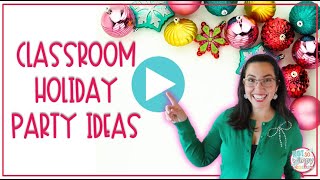 Classroom Holiday Party Planning: Simple Celebration Tips!