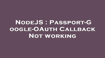 NodeJS : Passport-Google-OAuth Callback Not working