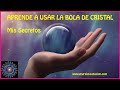 Aprende a Usar la Bola de Cristal