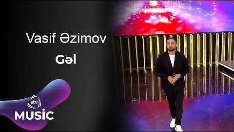 Vasif Əzimov - Gəl
