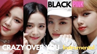 BLACKPINK 블랙핑크 Crazy Over You Instrumental