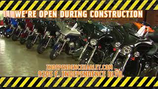 INDEPENDENCE HARLEY-DAVIDSON IS OPEN DURING CONSTRUCTION