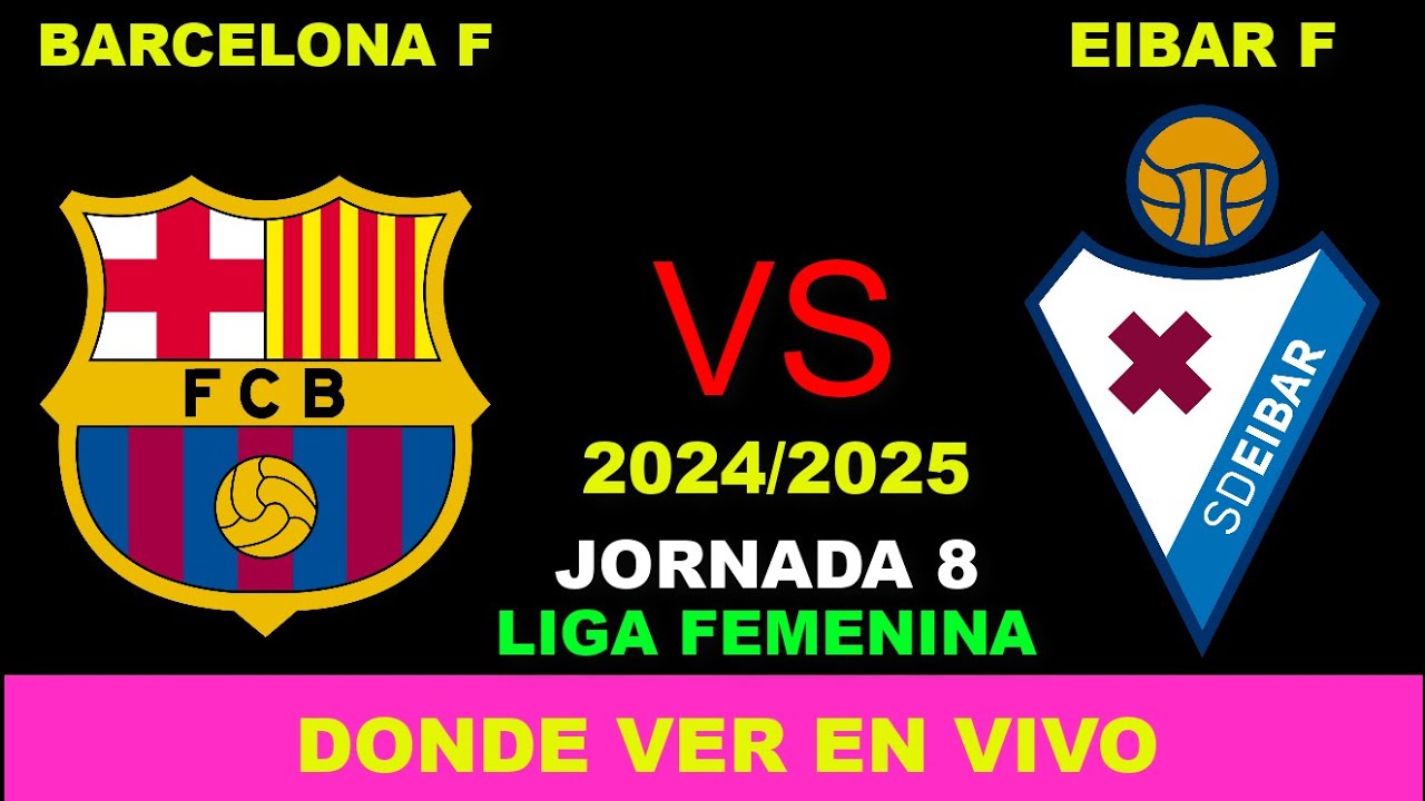 BARCELONA VS EIBAR FEMENINO DÓNDE VER EN VIVO FECHA HORA HORARIO CUANDO ...