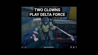 Два клоуна играют в Delta Force. #deltaforce #deltaforcemobile #deltaforcegame #deltaforcecreator