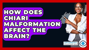 How Does Chiari Malformation Affect The Brain? - Optometry Knowledge Base