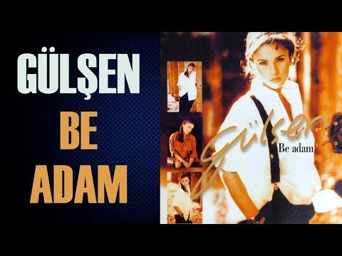 Gülşen - Be Adam