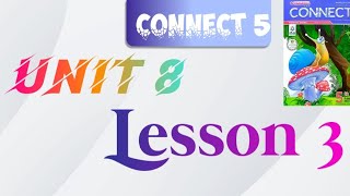 شرح منهج كونكت 5| الصف الخامس الإبتدائي | unit 8|lesson 3|شرح الوحدة الثامنه الدرس الثالث