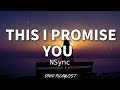 This I Promise You - NSync (Lyrics)🎶