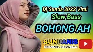 DJ Sunda 2022 Viral Slow Bass BOHONG AH