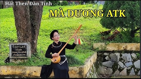 MÀ DƯƠNG ATK (Về Thăm ATK) Sáng tác TRỌNG QUYẾT, Biểu diễn CHU HÀ