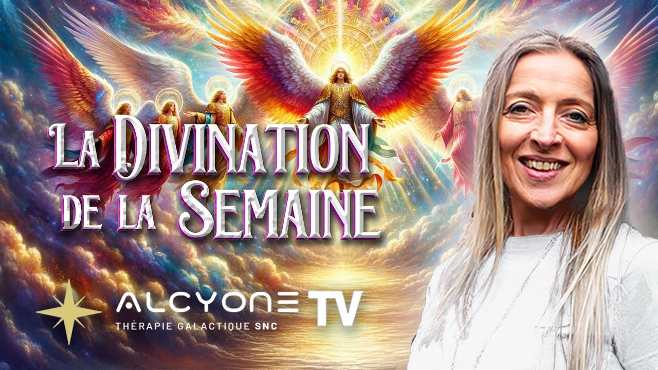 Divination de la Semaine | 17 Novembre 2025 | Delphine | 🛸✨Alcyone Thérapie Galactique SNC Suisse