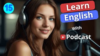 Learn English with Podcast. Episode 15 Season 1 | Practice through Stories.