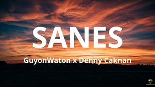 Lirik Lagu SANES - GuyonWaton x Denny Caknan  | Opo koe ra ngerti larane