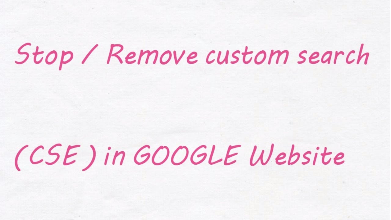 Stop/ Remove custom search (CSE) in GOOGLE Website - YouTube