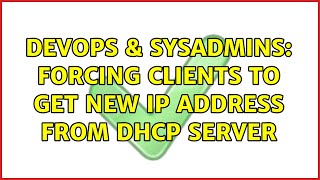 DevOps & SysAdmins: Forcing clients to get new IP Address from DHCP Server Wealth
