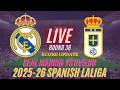 Real Madrid Vs Oviedo | Round 36 | 2025-26 Spanish LaLiga | Live Score Update