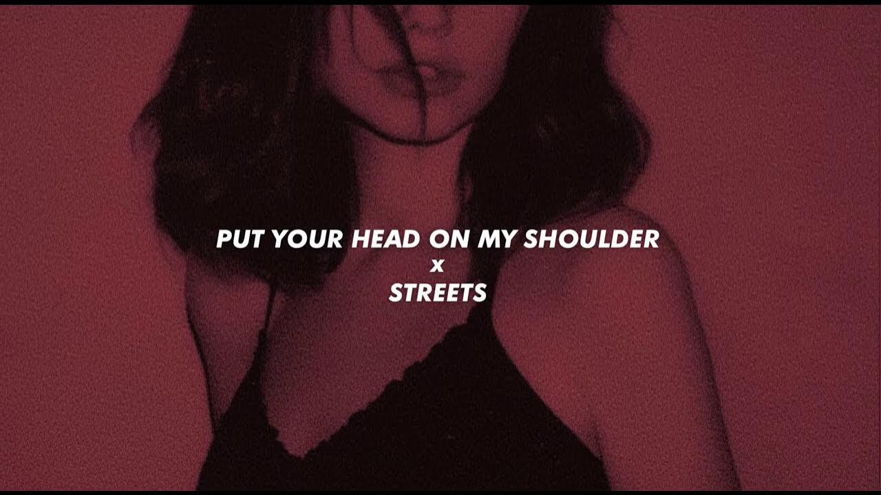 Street x put your head on my shoulder canción. Street x put your head on my shoulder. Put your head x streets. Put your head on my shoulder slowed reverb. Red silhouette challenge put your head on my shoulder.