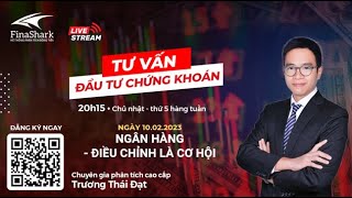 NGÂN HÀNG - ĐIỀU CHỈNH LÀ CƠ HỘI | Chiến lược giao dịch ngày 10.02.2023