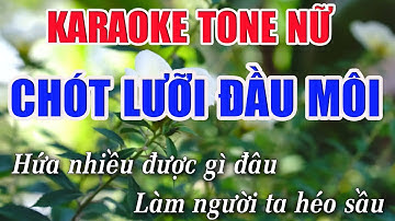 Chót Lưỡi Đầu Môi Karaoke Tone Nữ - Beat Nhạc Sống Âm Thanh Trung Thực Sắc Nét