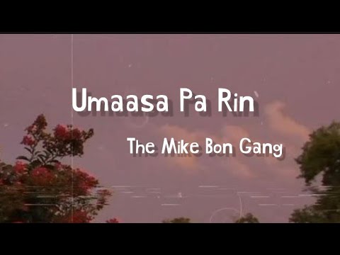 UMAASA PA RIN   SONG BY THE MIKE BON GANG  MIMS OFFICIAL LYRICS 