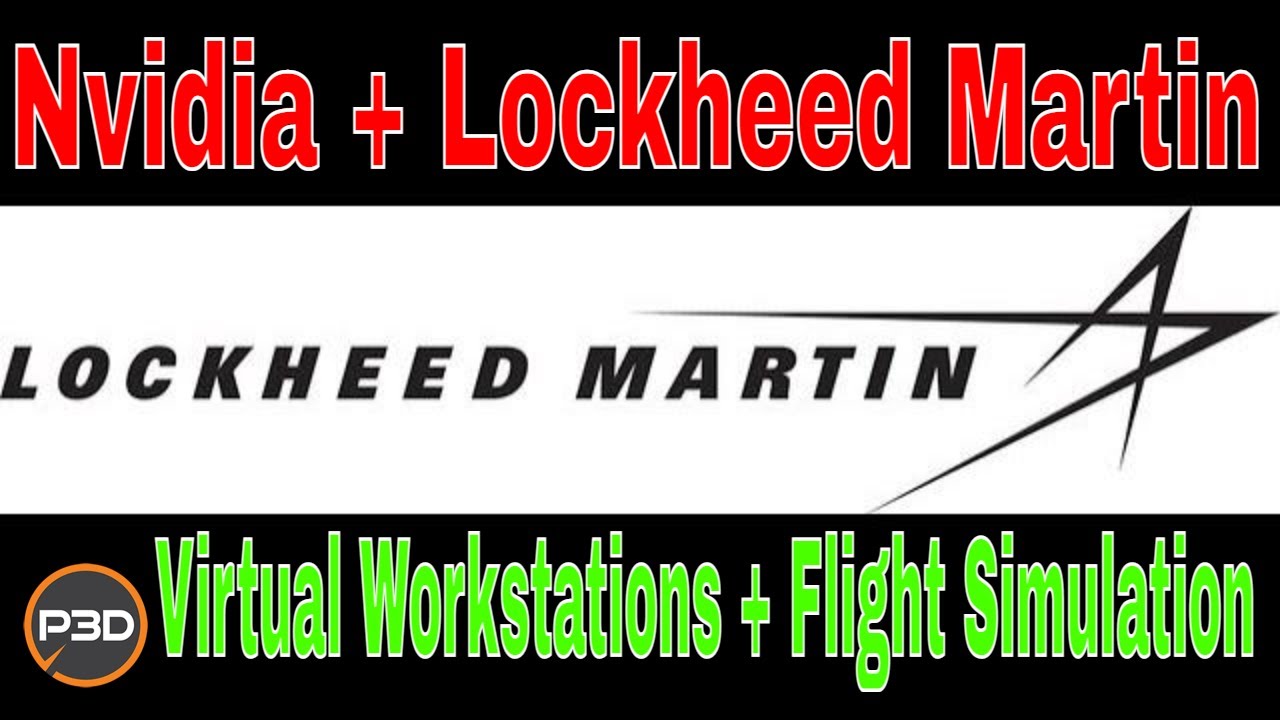 Lockheed Martin and Nvidia Presents P3D