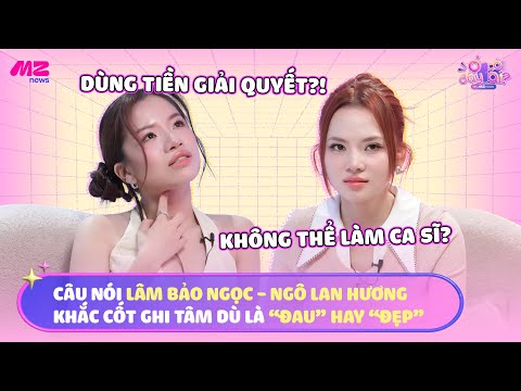 ĐAU ĐỂ NHỚ: NGÔ LAN HƯƠNG VÀ LÂM BẢO NGỌC TRẦM MẶC VÌ LỜI NÓI CỦA NGƯỜI THÂN | Ở ĐÂY CÓ AI?