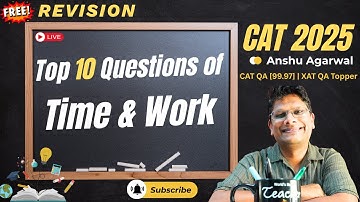 CAT 2025 Free Revision | Day 09 | Time & Work | Full Concept Recap + Questions | Anshu Agarwal