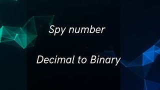 Spy Number | Decimal to Binary Number #c_programming_language