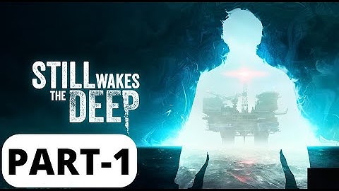 Still Wakes The Deep Walkthrough Gameplay Part 1 No Commentary