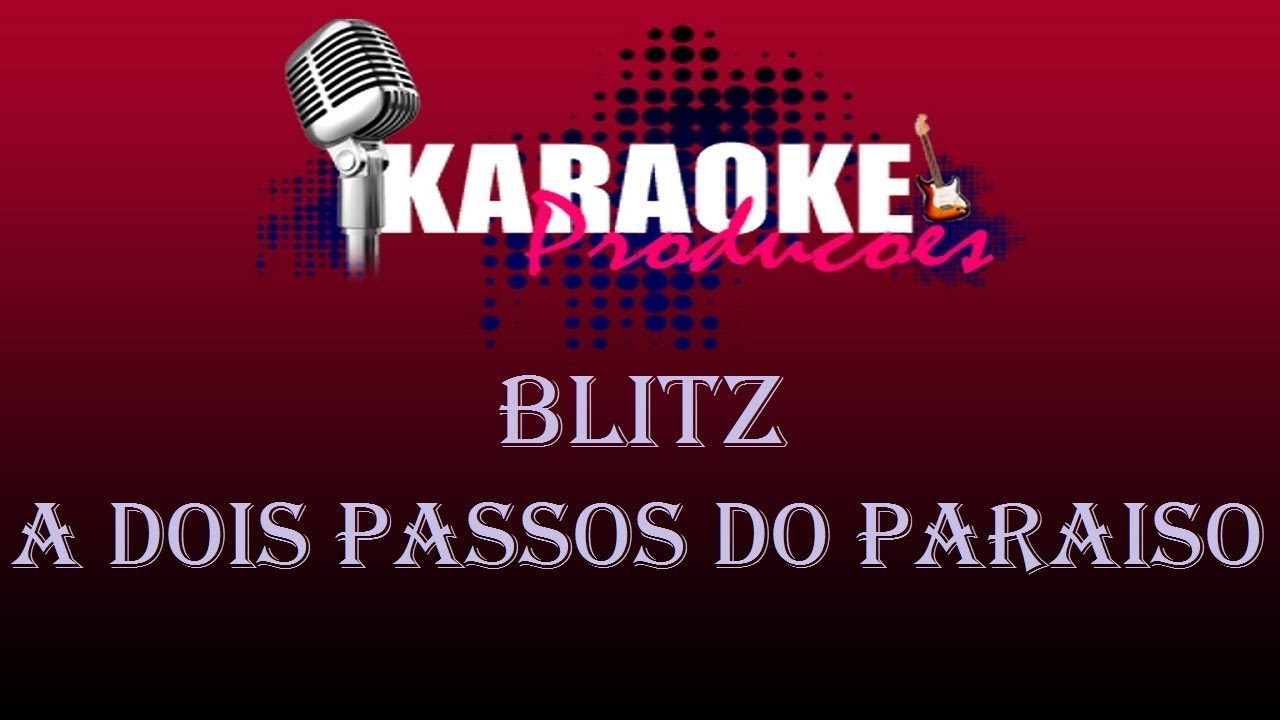 BLITZ - A DOIS PASSOS DO PARAISO ( KARAOKE ) - YouTube
