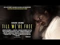 TILL WE'RE FREE - a film by Denn Pietro (Emmett Till movie)