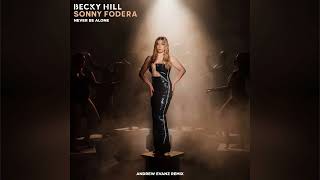 Becky Hill, Sonny Fodera - Never Be Alone (Andrew Evanz Remix) Resimi