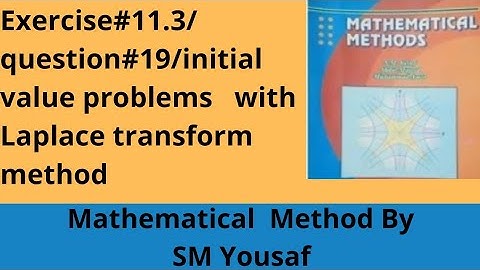 Exercise#11.3/question#19/initial value......| Mathematical method By SM Yousaf