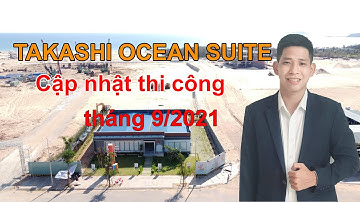 ✅ Takashi Ocean Suite | Tiến độ thi công tháng 9/2021