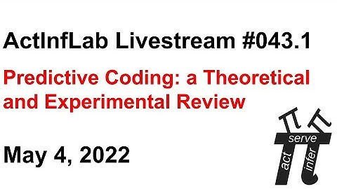 ActInf Livestream #043.1 ~ "Predictive Coding: a Theoretical and Experimental Review"