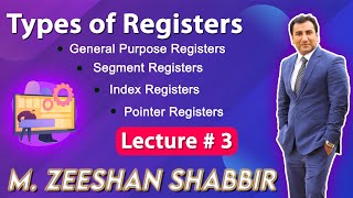 Types of Registers | General Purpose Registers | Segment | Index | Pointer Registers | Lecture # 3 Profile