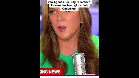 Shocking Turn of Events: CIA Security Clearance Revoked!