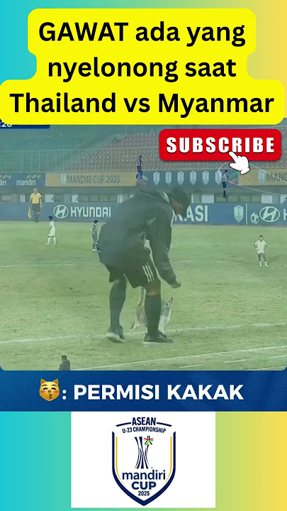 GAWAT ada yang nyelonong saat Thailand vs Myanmar  #football #pssi #sepakbola #aff #timnas #asean
