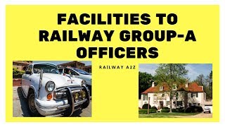 Facilities to Railway Group-A officers???